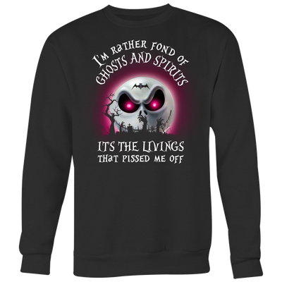 The Nightmare Before Christmas Shirt, I'm Rather Fond Of Ghost and Spirits It's The Living That Pissed Me Off