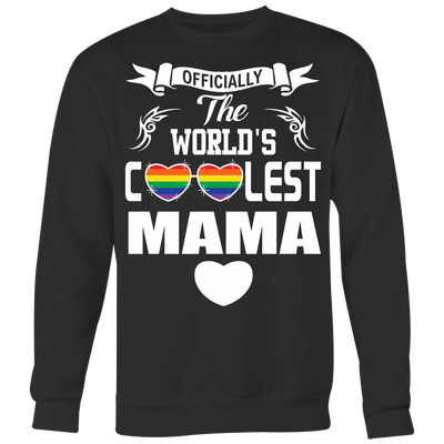 Officially-The-World's-Coolest-mama-Shirts-LGBT-SHIRTS-gay-pride-shirts-gay-pride-rainbow-lesbian-equality-clothing-women-men-sweatshirt