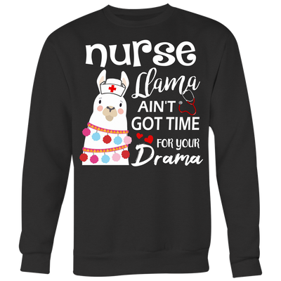 Nurse-Llama-Ain't-Got-Time-For-Your-Drama-Shirt-nurse-shirt-nurse-gift-nurse-nurse-appreciation-nurse-shirts-rn-shirt-personalized-nurse-gift-for-nurse-rn-nurse-life-registered-nurse-clothing-women-men-sweatshirt