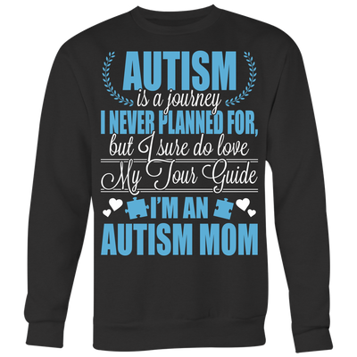 Autism-is-a-Journey-I-Never-Planned-For-But-I-Sure-Do-Love-I'm-an-Autism-Mom-Shirts-autism-shirts-autism-awareness-autism-shirt-for-mom-autism-shirt-teacher-autism-mom-autism-gifts-autism-awareness-shirt- puzzle-pieces-autistic-autistic-children-autism-spectrum-clothing-women-men-sweatshirt