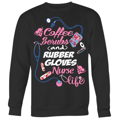 Coffee-Scrubs-and-Rubber-Gloves-Nurse-Life-Shirts-nurse-shirt-nurse-gift-nurse-nurse-appreciation-nurse-shirts-rn-shirt-personalized-nurse-gift-for-nurse-rn-nurse-life-registered-nurse-clothing-women-men-sweatshirt