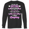 You-and-I-Are-Sisters-Always-Remember-That-If-I-Will-Pick-You-Up-As-Soon-As-I-Finish-Laughing-big-sister-big-sister-t-shirt-sister-t-shirt-sister-shirt-sister-gift-sister-tshirt-gift-for-sister-family-shirt-birthday-shirt-funny-shirts-sarcastic-shirt-best-friend-shirt-clothing-women-men-sweatshirt