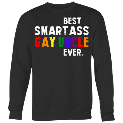 Best-Smartass-Gay-Uncle-Ever-Shirts-LGBT-SHIRTS-gay-pride-shirts-gay-pride-rainbow-lesbian-equality-clothing-women-men-sweatshirt