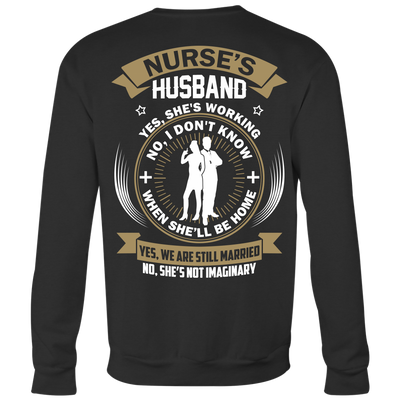 Nurse's Husband Yes She's Working No I Don't Know Shirt