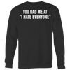 You-Had-Me-At-I-Hate-Everyone-Shirt-funny-shirt-funny-shirts-sarcasm-shirt-humorous-shirt-novelty-shirt-gift-for-her-gift-for-him-sarcastic-shirt-best-friend-shirt-clothing-women-men-sweatshirt