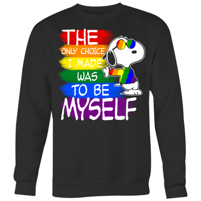 The-Only-Choice-I-Made-Was-To-Be-Myself-Shirts-Snoopy-Shirts-LGBT-SHIRTS-gay-pride-shirts-gay-pride-rainbow-lesbian-equality-clothing-women-men-sweatshirt
