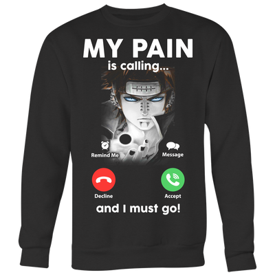 Naruto-Shirt-My-Pain-is-Calling-and-I-Must-Go-Shirts-merry-christmas-christmas-shirt-anime-shirt-anime-anime-gift-anime-t-shirt-manga-manga-shirt-Japanese-shirt-holiday-shirt-christmas-shirts-christmas-gift-christmas-tshirt-santa-claus-ugly-christmas-ugly-sweater-christmas-sweater-sweater-family-shirt-birthday-shirt-funny-shirts-sarcastic-shirt-best-friend-shirt-clothing-women-men-sweatshirt