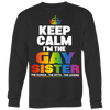 Keep-Calm-I'm-the-Gay-Sister-The-Human-The-Myth-The-Legend-Shirts-LGBT-SHIRTS-gay-pride-shirts-gay-pride-rainbow-lesbian-equality-clothing-women-men-sweatshirt