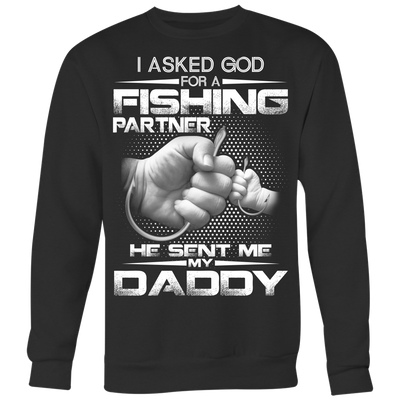 I-Asked-God-for-a-Fishing-Partner-He-Sent-Me-My-Daddy-Shirts-fishing-shirts-son-shirts-dad-shirt-father-shirt-fathers-day-gift-new-dad-gift-for-dad-funny-dad shirt-father-gift-new-dad-shirt-anniversary-gift-family-shirt-birthday-shirt-funny-shirts-sarcastic-shirt-best-friend-shirt-clothing-women-men-sweatshirt