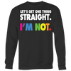 Let's-Get-One-Thing-Straight-I'M-NOT-lgbt-shirts-gay-pride-rainbow-lesbian-equality-clothing-women-men-sweatshirt