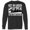 Get-in-Loser-We-re-Going-Killing-Michael-Myers-Jason-Freddy-Halloween-Shirt-halloween-shirt-halloween-halloween-costume-funny-halloween-witch-shirt-fall-shirt-pumpkin-shirt-horror-shirt-horror-movie-shirt-horror-movie-horror-horror-movie-shirts-scary-shirt-holiday-shirt-christmas-shirts-christmas-gift-christmas-tshirt-santa-claus-ugly-christmas-ugly-sweater-christmas-sweater-sweater-family-shirt-birthday-shirt-funny-shirts-sarcastic-shirt-best-friend-shirt-clothing-women-men-sweatshirt