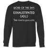 Word-Of-The-Day-Exhaustipated-(Adj.)-Too-Tired-To-Give-a-Shit-Shirt-funny-shirt-funny-shirts-sarcasm-shirt-humorous-shirt-novelty-shirt-gift-for-her-gift-for-him-sarcastic-shirt-best-friend-shirt-clothing-women-men-sweatshirt
