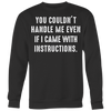 You-Couldn-t-Handle-Me-Even-If-I-Came-With-Instructions-Shirt-funny-shirt-funny-shirts-sarcasm-shirt-humorous-shirt-novelty-shirt-gift-for-her-gift-for-him-sarcastic-shirt-best-friend-shirt-clothing-women-men-sweatshirt