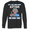 Say-a-Bad-Word-About-Autism-One-More-Time-Shirt-sautism-shirts-autism-awareness-autism-shirt-for-mom-autism-shirt-teacher-autism-mom-autism-gifts-autism-awareness-shirt- puzzle-pieces-autistic-autistic-children-autism-spectrum-clothing-women-men-sweatshirt