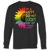 I-m-a-Happy-Go-Lucky-Ray-of-Fucking-Sunshine-Shirt-LGBT-SHIRTS-gay-pride-shirts-gay-pride-rainbow-lesbian-equality-clothing-women-men-sweatshirt