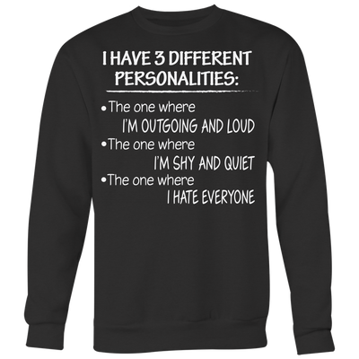 I-Have-3-Different-Personalities-Shirt-funny-shirt-funny-shirts-sarcasm-shirt-humorous-shirt-novelty-shirt-gift-for-her-gift-for-him-sarcastic-shirt-best-friend-shirt-clothing-women-men-sweatshirt