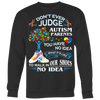 Autism-Shirts-Autism-Awareness-Day-Shirts-Autism-Shirts-for-Mom-DONT-EVER-JUDGE-AUTISM-PARENTS-YOU-HAVE-NO-IDEA-WHAT-IT-IS-LIKE-TO-WALK-IN-OUR-SHOES-NO-IDEA-SWEATSHIRTS