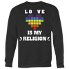 LOVE-IS-MY-RELIGION-gay-pride-shirts-lgbt-shirt-rainbow-lesbian-equality-clothing-men-women-sweatshirt