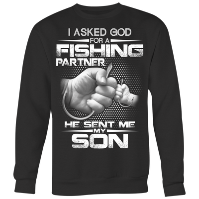 I-Asked-God-for-a-Fishing-Partner-He-Sent-Me-My-Son-Shirts-fishing-shirts-son-shirts-dad-shirt-father-shirt-fathers-day-gift-new-dad-gift-for-dad-funny-dad shirt-father-gift-new-dad-shirt-anniversary-gift-family-shirt-birthday-shirt-funny-shirts-sarcastic-shirt-best-friend-shirt-clothing-women-men-sweatshirt