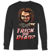 Trick-or-Dead-Shirt-Chucky-Childs-Play-Shirt-halloween-shirt-halloween-halloween-costume-funny-halloween-witch-shirt-fall-shirt-pumpkin-shirt-horror-shirt-horror-movie-shirt-horror-movie-horror-horror-movie-shirts-scary-shirt-holiday-shirt-christmas-shirts-christmas-gift-christmas-tshirt-santa-claus-ugly-christmas-ugly-sweater-christmas-sweater-sweater-family-shirt-birthday-shirt-funny-shirts-sarcastic-shirt-best-friend-shirt-clothing-women-men-sweatshirt