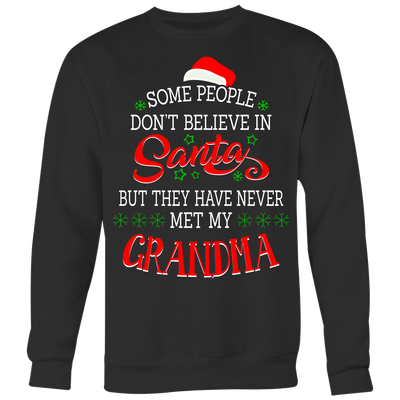 Some-People-Don't-Believe-in-Santa-but-They-Have-Never-Met-May-Grandma-grandma-t-shirt-grandma-shirt-grandma-gift-grandma-t-shirt-grandma-tshirt-grandmother-grandmother-t-shirt-grandmother-gift- grandmother-shirt-grandmother-t-shirt-gift-family-shirt-birthday-shirt-funny-shirts-sarcastic-shirt-best-friend-shirt-clothing-women-men-sweatshirt