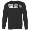 I-NEED-MORE-VITAMIN-G-LGBT-shirts-gay-pride-rainbow-lesbian-equality-clothing-men-women-sweatshirt