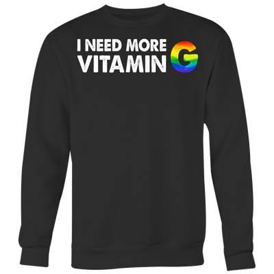 I-NEED-MORE-VITAMIN-G-LGBT-shirts-gay-pride-rainbow-lesbian-equality-clothing-men-women-sweatshirt