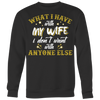 What-I-Have-with-My-wife-I-Don't-Want-With-Anyone-Else-Shirt-husband-shirt-husband-t-shirt-husband-gift-gift-for-husband-anniversary-gift-family-shirt-birthday-shirt-funny-shirts-sarcastic-shirt-best-friend-shirt-clothing-women-men-sweatshirt