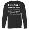 I-Know-I-Swear-A-Lot-Shirt-funny-shirt-funny-shirts-humorous-shirt-novelty-shirt-gift-for-her-gift-for-him-sarcastic-shirt-best-friend-shirt-clothing-women-men-sweatshirt