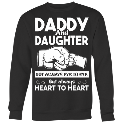 Daddy-and-Daughter-Not-Always-Eye-to-Eye-But-Always-Heart-to-Heart-Shirts-dad-shirt-father-shirt-fathers-day-gift-new-dad-gift-for-dad-funny-dad shirt-father-gift-new-dad-shirt-anniversary-gift-family-shirt-birthday-shirt-funny-shirts-sarcastic-shirt-best-friend-shirt-clothing-women-men-sweatshirt
