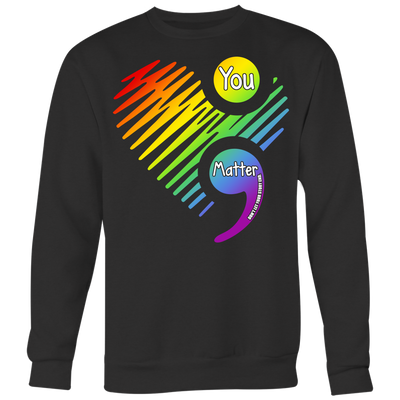 You-Matter-Don't-Let-Your-Story-End-Shirt-LGBT-SHIRTS-gay-pride-shirts-gay-pride-rainbow-lesbian-equality-clothing-women-men-sweatshirt