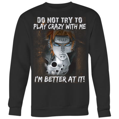 Naruto-Shirt-Do-Not-Try-Play-Crazy-with-Me-I-m-Better-At-It-Shirt-merry-christmas-christmas-shirt-anime-shirt-anime-anime-gift-anime-t-shirt-manga-manga-shirt-Japanese-shirt-holiday-shirt-christmas-shirts-christmas-gift-christmas-tshirt-santa-claus-ugly-christmas-ugly-sweater-christmas-sweater-sweater-family-shirt-birthday-shirt-funny-shirts-sarcastic-shirt-best-friend-shirt-clothing-women-men-sweatshirt