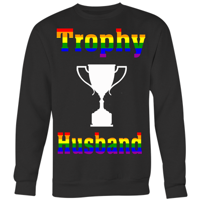Trophy-Husband-Shirts-LGBT-SHIRTS-gay-pride-shirts-gay-pride-rainbow-lesbian-equality-clothing-women-men-sweatshirt