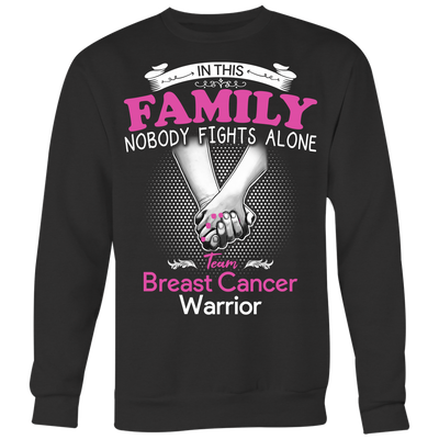 In-This-Family-Nobody-Fights-Alone-Team-Breast-Cancer-Warrior-Shirt-breast-cancer-shirt-breast-cancer-cancer-awareness-cancer-shirt-cancer-survivor-pink-ribbon-pink-ribbon-shirt-awareness-shirt-family-shirt-birthday-shirt-best-friend-shirt-clothing-women-men-sweatshirt