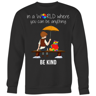 In-A-World-Where-You-Can-Be-Anything-Be-Kind-Shirts-autism-shirts-autism-awareness-autism-shirt-for-mom-autism-shirt-teacher-autism-mom-autism-gifts-autism-awareness-shirt- puzzle-pieces-autistic-autistic-children-autism-spectrum-clothing-women-men-sweatshirt