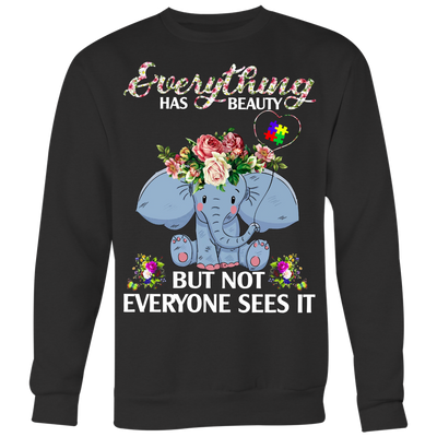 Everything-Has-Beauty-But-Not-Everyone-Sees-It-Shirts-autism-shirts-autism-awareness-autism-shirt-for-mom-autism-shirt-teacher-autism-mom-autism-gifts-autism-awareness-shirt- puzzle-pieces-autistic-autistic-children-autism-spectrum-clothing-women-men-sweatshirt