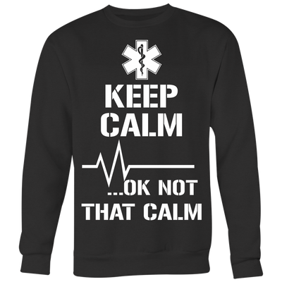 Keep-Calm-Ok-Not-That-Calm-Shirt-nurse-shirt-nurse-gift-nurse-nurse-appreciation-nurse-shirts-rn-shirt-personalized-nurse-gift-for-nurse-rn-nurse-life-registered-nurse-clothing-women-men-sweatshirt