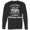 Ever Since-I-Met-My-Wife-No-One-Else-Is-Worth-Thinking-About-Shirt-husband-shirt-husband-t-shirt-husband-gift-gift-for-husband-anniversary-gift-family-shirt-birthday-shirt-funny-shirts-sarcastic-shirt-best-friend-shirt-clothing-women-men-sweatshirt