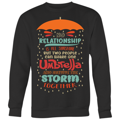No-Relationship-is-All-Sunshine-But-Two-People-Can-Share-One-Umbrella-Shirt