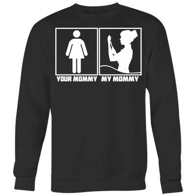 Your Mommy My Mommy  Shirt, Nurse Shirt, Mother Shirt