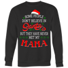 Some-People-Don't-Believe-in-Santa-but-They-Have-Never-Met-May-Mama-mom-shirt-gift-for-mom-mom-tshirt-mom-gift-mom-shirts-mother-shirt-funny-mom-shirt-mama-shirt-mother-shirts-mother-day-anniversary-gift-family-shirt-birthday-shirt-funny-shirts-sarcastic-shirt-best-friend-shirt-clothing-women-men-sweatshirt