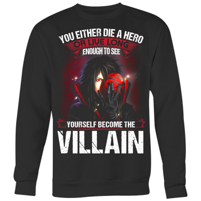 Madara-Shirt-Naruto-Shirt-You-Either-Die-a-Hero-or-Live-Long-Enough-to-See-Yourself-Become-the-Villain-Shirt-merry-christmas-christmas-shirt-anime-shirt-anime-anime-gift-anime-t-shirt-manga-manga-shirt-Japanese-shirt-holiday-shirt-christmas-shirts-christmas-gift-christmas-tshirt-santa-claus-ugly-christmas-ugly-sweater-christmas-sweater-sweater-family-shirt-birthday-shirt-funny-shirts-sarcastic-shirt-best-friend-shirt-clothing-women-men-sweatshirt