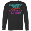 Grandma-Doesn't-Mean-Old-It-Means-Blessed-and-Loved-Shirts-grandma-t-shirt-grandma-shirt-grandma-gift-grandma-t-shirt-grandma-tshirt-grandmother-grandmother-t-shirt-grandmother-gift- grandmother-shirt-grandmother-t-shirt-gift-family-shirt-birthday-shirt-funny-shirts-sarcastic-shirt-best-friend-shirt-clothing-women-men-sweatshirt