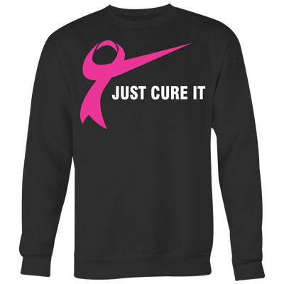 Just-Cure-It-Shirt-breast-cancer-shirt-breast-cancer-cancer-awareness-cancer-shirt-cancer-survivor-pink-ribbon-pink-ribbon-shirt-awareness-shirt-family-shirt-birthday-shirt-best-friend-shirt-clothing-women-men-sweatshirt