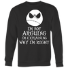 I-m-Not-Arguing-I-m-Explaining-Why-I-m-Right-Shirt-Jack-Skellington-Shirt-halloween-shirt-halloween-halloween-costume-funny-halloween-witch-shirt-fall-shirt-pumpkin-shirt-horror-shirt-horror-movie-shirt-horror-movie-horror-horror-movie-shirts-scary-shirt-holiday-shirt-christmas-shirts-christmas-gift-christmas-tshirt-santa-claus-ugly-christmas-ugly-sweater-christmas-sweater-sweater-family-shirt-birthday-shirt-funny-shirts-sarcastic-shirt-best-friend-shirt-clothing-women-men-sweatshirt