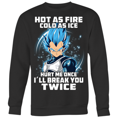 Hot-as-Fire-Cold-as-Ice-Hurt-Me-Once-I-ll-Break-You-Twice-Dragon-Ball-Shirt-merry-christmas-christmas-shirt-anime-shirt-anime-anime-gift-anime-t-shirt-manga-manga-shirt-Japanese-shirt-holiday-shirt-christmas-shirts-christmas-gift-christmas-tshirt-santa-claus-ugly-christmas-ugly-sweater-christmas-sweater-sweater--family-shirt-birthday-shirt-funny-shirts-sarcastic-shirt-best-friend-shirt-clothing-women-men-sweatshirt