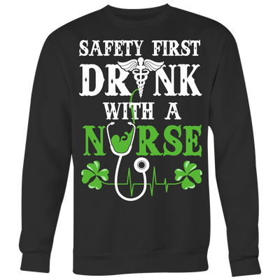 St-Patrick-s-Day-Safety-First-Drink-with-a-Nurse-Shirt-nurse-shirt-nurse-gift-nurse-nurse-appreciation-nurse-shirts-rn-shirt-personalized-nurse-gift-for-nurse-rn-nurse-life-registered-nurse-clothing-women-men-sweatshirt