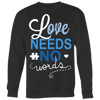 Love-Needs-No-Words-Shirts-autism-shirts-autism-awareness-autism-shirt-for-mom-autism-shirt-teacher-autism-mom-autism-gifts-autism-awareness-shirt- puzzle-pieces-autistic-autistic-children-autism-spectrum-clothing-women-men-sweatshirt