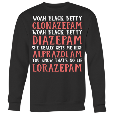 Woah-Black-Betty-Clonazepam-Nurse-Shirt-nurse-shirt-nurse-gift-nurse-nurse-appreciation-nurse-shirts-rn-shirt-personalized-nurse-gift-for-nurse-rn-nurse-life-registered-nurse-clothing-women-men-sweatshirt