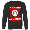 You-re-Doomed-You-re-All-Doomed-Shirt-Jason-Voorhees-Friday-The-13th-Horror-Movie-Shirt-halloween-shirt-halloween-halloween-costume-funny-halloween-witch-shirt-fall-shirt-pumpkin-shirt-horror-shirt-horror-movie-shirt-horror-movie-horror-horror-movie-shirts-scary-shirt-holiday-shirt-christmas-shirts-christmas-gift-christmas-tshirt-santa-claus-ugly-christmas-ugly-sweater-christmas-sweater-sweater-family-shirt-birthday-shirt-funny-shirts-sarcastic-shirt-best-friend-shirt-clothing-women-men-sweatshirt